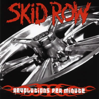 Skid Row: "Revolutions Per Minute" – 2006